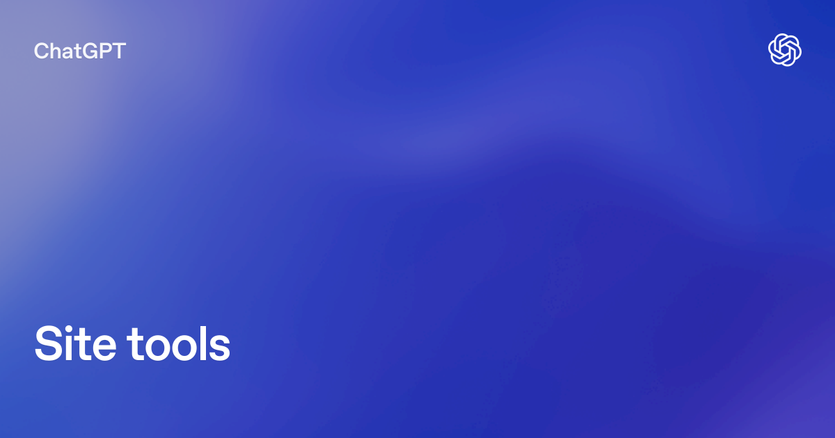ChatGPT Site tools